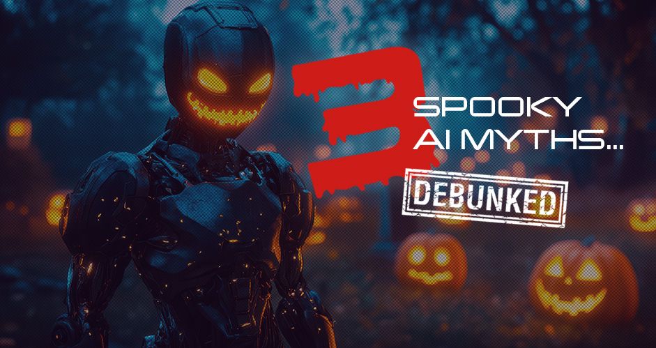 3 Spooky AI Myths... Debunked!